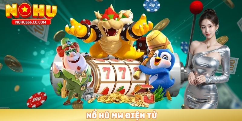 Nổ hũ MW điện tử