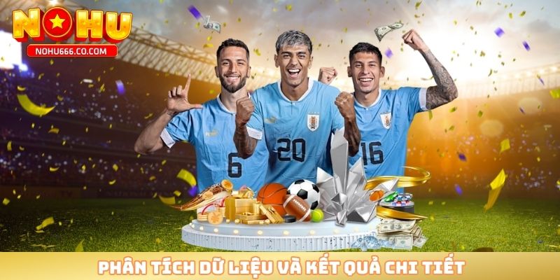 Phân tích dữ liệu và kết quả chi tiết