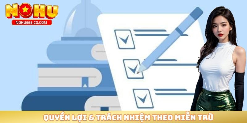 Quyền lợi & trách nhiệm theo miễn trừ