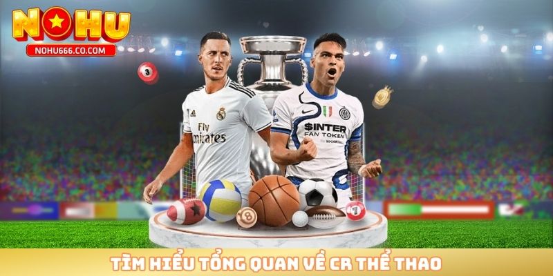 Tìm hiểu tổng quan về CR thể thao 